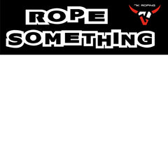 7K Rope Something Arena Banner (2' x 4')
